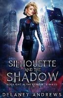 Silhouette and the Shadow - Delaney Andrews - cover