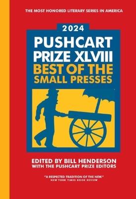 The Pushcart Prize XLVIII: Best of the Small Presses 2024 Edition - cover