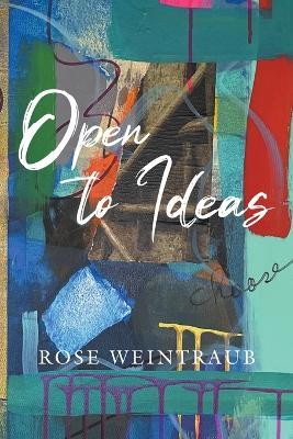 Open To Ideas - Rose Weintraub - cover