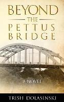 Beyond the Pettus Bridge - Trish Dolasinski - cover