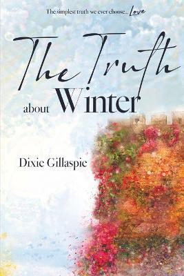 The Truth About Winter - Dixie Gillaspie - cover