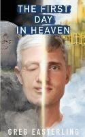 The First Day in Heaven - Greg Easterling - cover