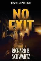 No Exit: A Gwen Harrison Novel - Richard B Schwartz - cover