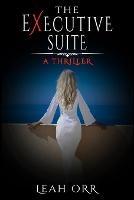 The Executive Suite: A Thriller - Leah Orr - cover