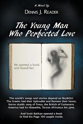 The Young Man Who Perfected Love - Dennis J Reader - cover