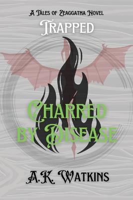 Charred by Disease - A K Watkins - cover