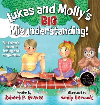 Lukas and Molly's Big Misunderstanding: Mr. Oslow's Lesson in Feeling and Forgiveness - Robert P Graves - cover