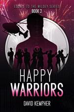 Escape to the Wildey Book 2: Happy Warriors