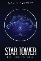 Star Tower: The Thirsting Forest - Zachary Michael Stivers - cover