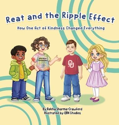 Reat and the Ripple: How One Act of Kindness Changed Everything - Rekha Sharma-Crawford - cover