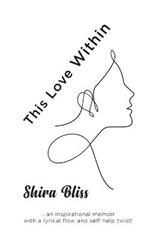 This Love Within: An inspirational memoir with a lyrical flow and self-help twist!