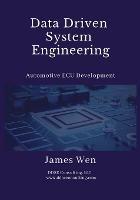 Data Driven System Engineering: Automotive ECU Development - James Wen - cover