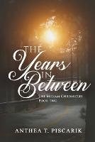 The Years In Between - Anthea T Piscarik - cover