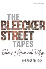 The Bleecker Street Tapes