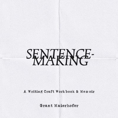 Sentence-Making - Grant Maierhofer - cover