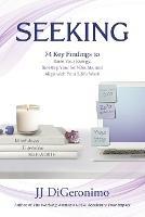 Seeking: 74 Key Findings to Raise Your Energy, Sidestep Your Self-Doubts, and Align with Your Life's Work - Jj Digeronimo - cover