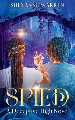 Spied: A Deceptive High Novel - Sheyanne Warren - cover