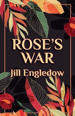 Rose's War - Jill Engledow - cover