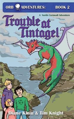 Trouble at Tintagel: A North Cornwall Adventure - Diane H Klein,Tim Knight - cover