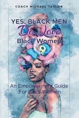 Yes, Black Men Do Love Black Women - Coach Michael Taylor - cover