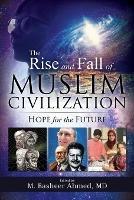 The Rise and Fall of Muslim Civilization - M Basheer Ahmed - cover