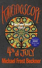 Kaleidoscope 4th of July: A Spy Game Serial Part 1