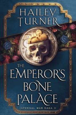 The Emperor's Bone Palace - Hailey Turner - cover