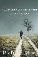 Walking Through Life by Faith Devotional Book - Travis Holmes,All Perspective Inspiration - cover