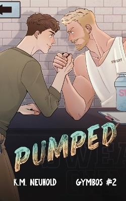 Pumped (Gymbos, 2) - K M Neuhold - cover