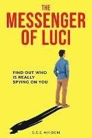 The Messenger of Luci: Find out who is really spying on you - S E E Ahidem - cover