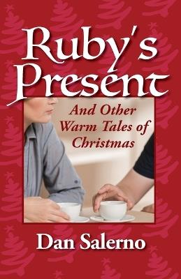 Ruby's Present and Other Warm Tales of Christmas - Dan Salerno - cover