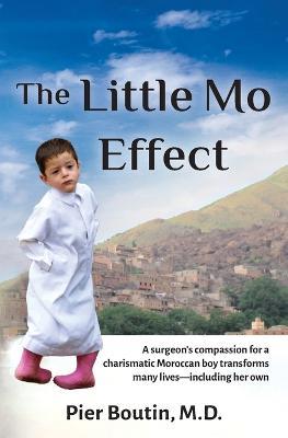 The Little Mo Effect: A surgeon's compassion for a charismatic Moroccan boy transforms many lives-including her own - Pier Boutin - cover