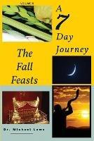 A 7 Day Journey: The Fall Feasts - Michael Laws - cover