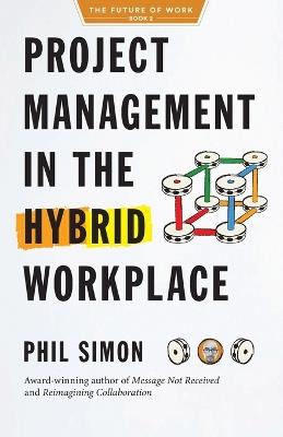 Project Management in the Hybrid Workplace - Phil Simon - cover