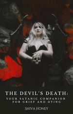 The Devil's Death: Your Satanic Companion for Grief and Dying