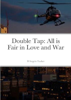 Double Tap: All is Fair in Love and War - D'Angelo Tucker - cover