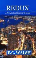 Redux: A Novel about Second Chances - E C Walsh - cover