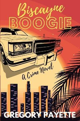 Biscayne Boogie - Gregory Payette - cover