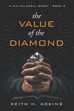 The Value of the Diamond: A Jim Caldwell Story - Book 3
