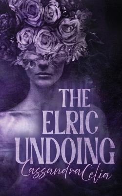 The Elric Undoing - Cassandra Celia - cover