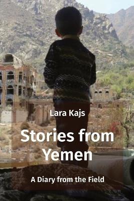 Stories from Yemen: A Diary from the Field - Lara Kajs - cover