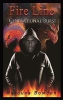 Fire Line: Generational Burst - Marques Bowden - cover