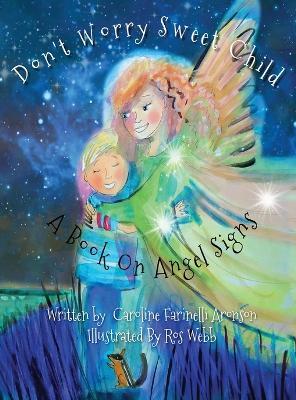 Don't Worry Sweet Child: A Book On Angel Signs - Caroline Aronson - cover