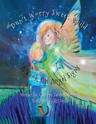 Don't Worry Sweet Child: A Book On Angel Signs - Caroline Aronson - cover