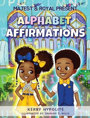 Majest & Royal Present: Alphabet Affirmations - Kerby Hypolite - cover