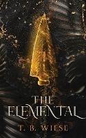 The Elemental - T B Wiese - cover