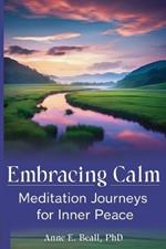 Embracing Calm: Meditation Journeys for Inner Peace