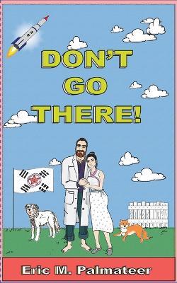 Don't Go There! - Eric Palmateer - cover