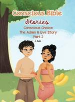 Conscious Bible Stories; Conscious Choice: The Adam & Eve Story Part 2