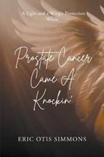 Prostate Cancer Came A Knockin'